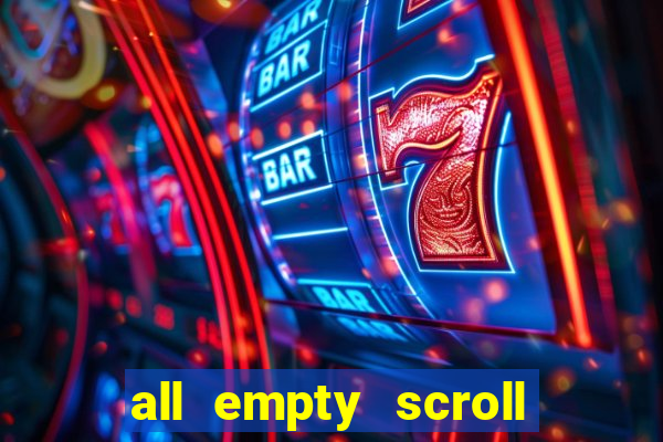 all empty scroll fear and hunger